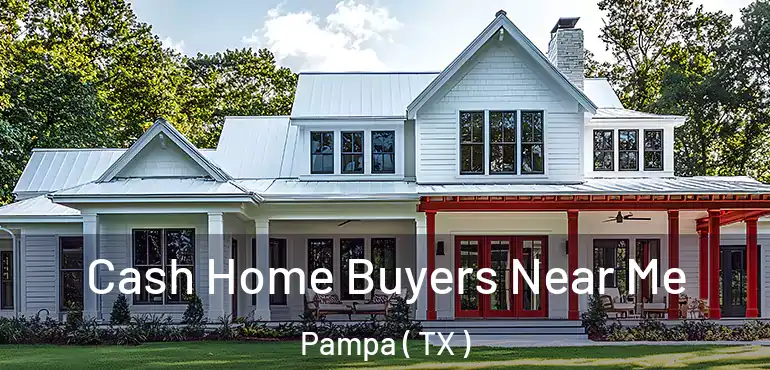  Cash Home Buyers Near Me Pampa ( TX )