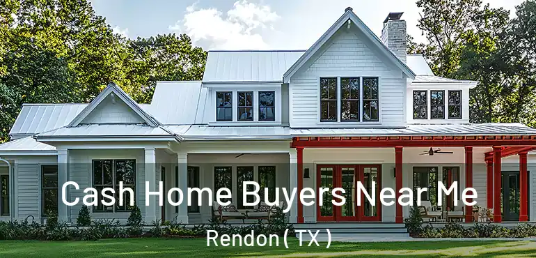  Cash Home Buyers Near Me Rendon ( TX )