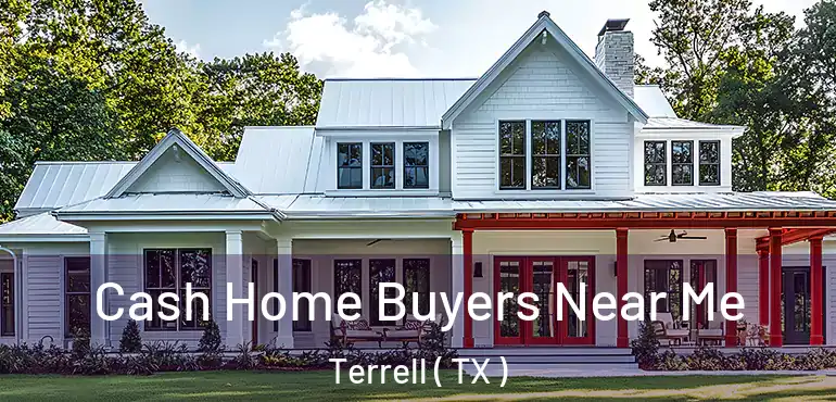  Cash Home Buyers Near Me Terrell ( TX )