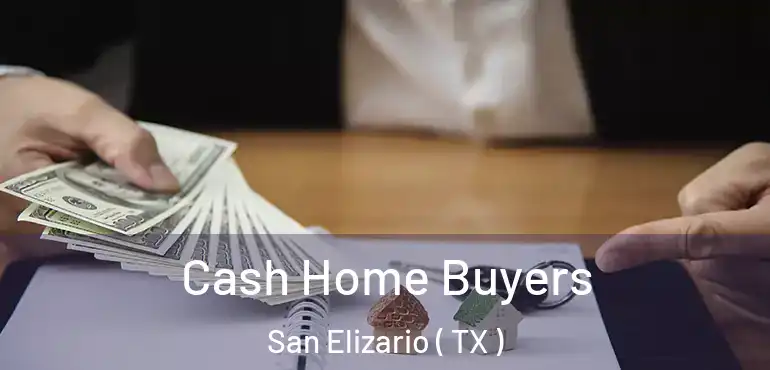  Cash Home Buyers San Elizario ( TX )