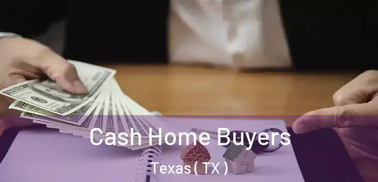  Cash Home Buyers Texas ( TX )