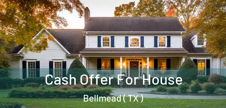  Cash Offer For House Bellmead ( TX )