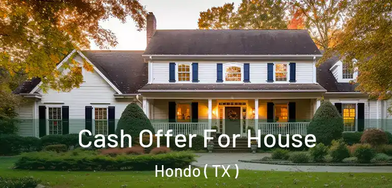  Cash Offer For House Hondo ( TX )