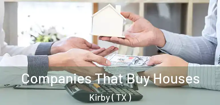  Companies That Buy Houses Kirby ( TX )