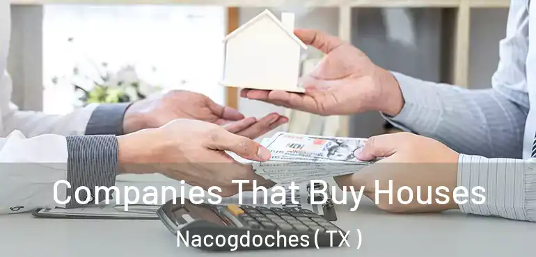  Companies That Buy Houses Nacogdoches ( TX )
