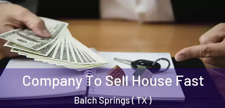  Company To Sell House Fast Balch Springs ( TX )