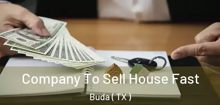  Company To Sell House Fast Buda ( TX )