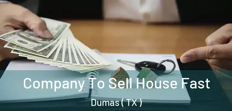  Company To Sell House Fast Dumas ( TX )