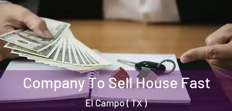  Company To Sell House Fast El Campo ( TX )