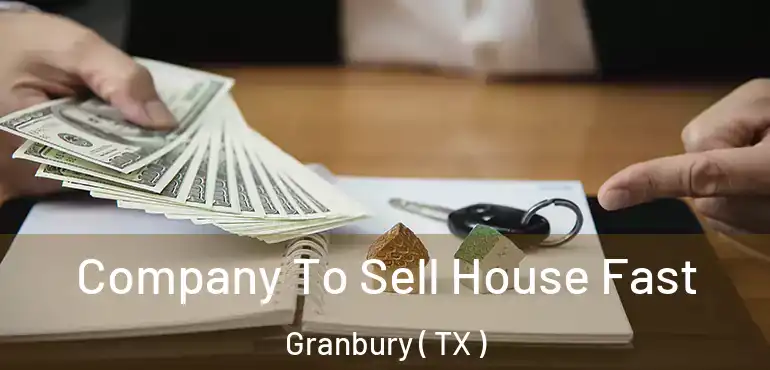  Company To Sell House Fast Granbury ( TX )