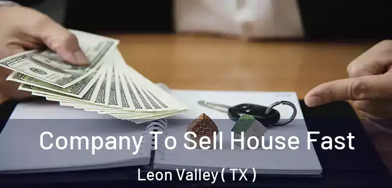  Company To Sell House Fast Leon Valley ( TX )