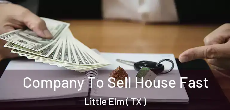  Company To Sell House Fast Little Elm ( TX )