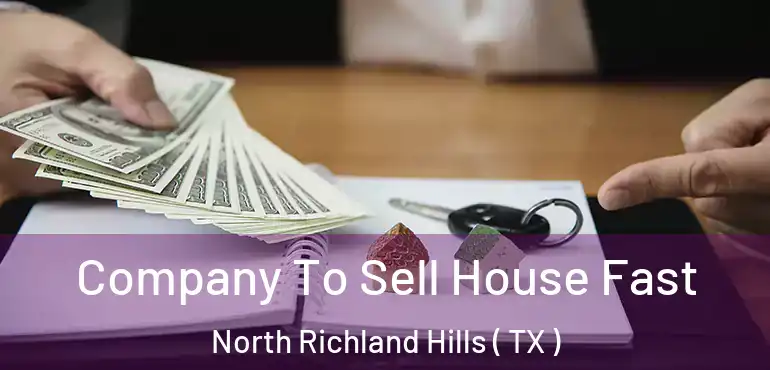  Company To Sell House Fast North Richland Hills ( TX )