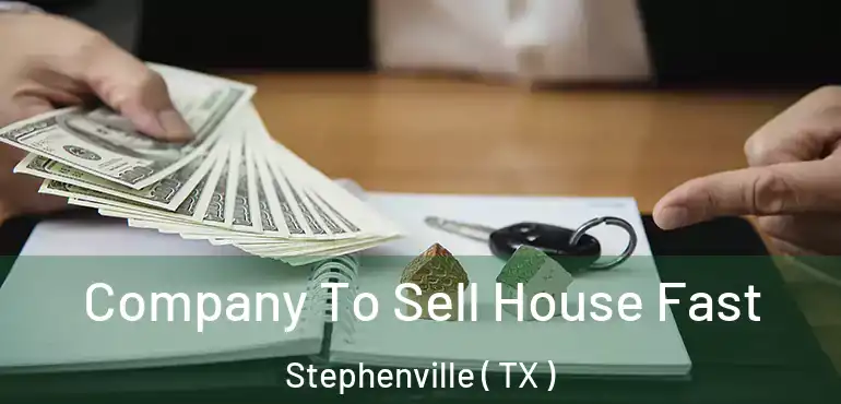  Company To Sell House Fast Stephenville ( TX )