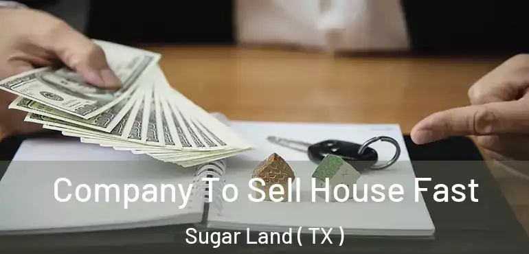  Company To Sell House Fast Sugar Land ( TX )