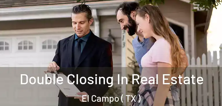  Double Closing In Real Estate El Campo ( TX )