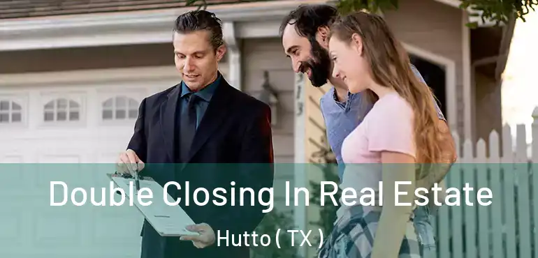  Double Closing In Real Estate Hutto ( TX )