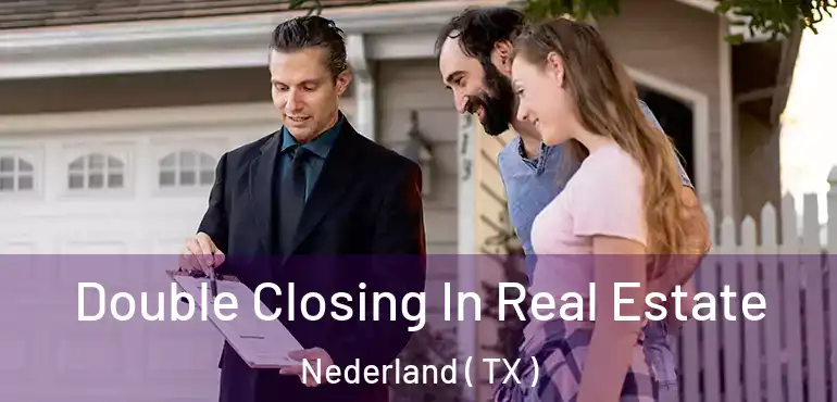  Double Closing In Real Estate Nederland ( TX )