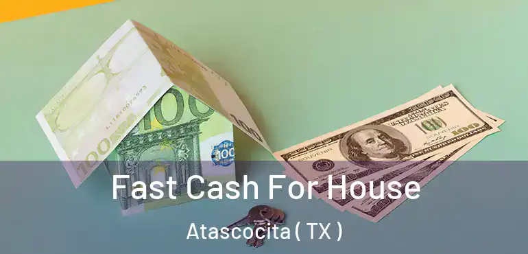  Fast Cash For House Atascocita ( TX )