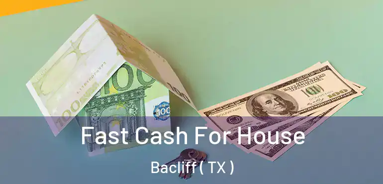  Fast Cash For House Bacliff ( TX )