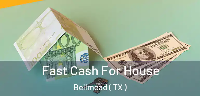  Fast Cash For House Bellmead ( TX )