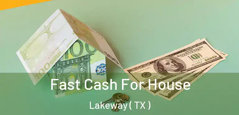  Fast Cash For House Lakeway ( TX )