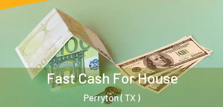  Fast Cash For House Perryton ( TX )