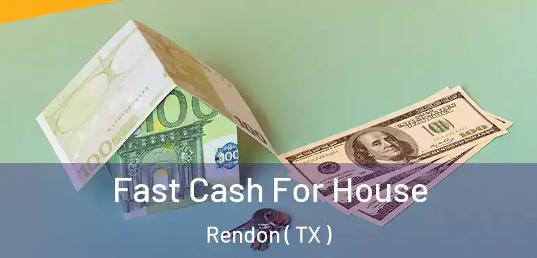  Fast Cash For House Rendon ( TX )