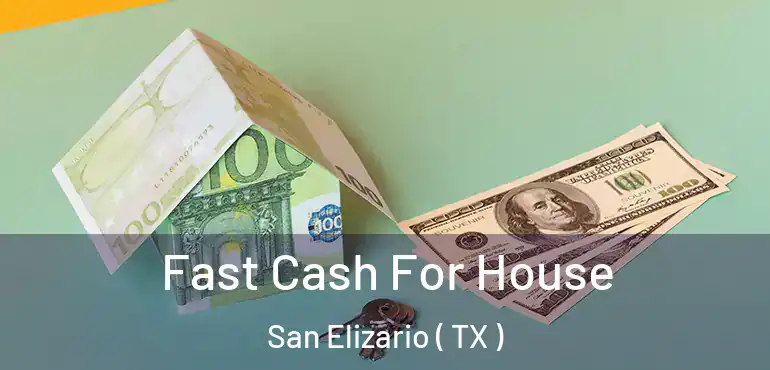  Fast Cash For House San Elizario ( TX )