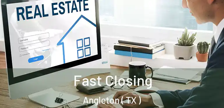  Fast Closing Angleton ( TX )