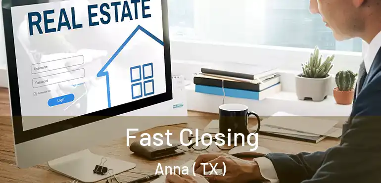  Fast Closing Anna ( TX )