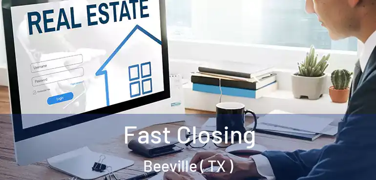  Fast Closing Beeville ( TX )