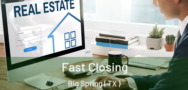  Fast Closing Big Spring ( TX )