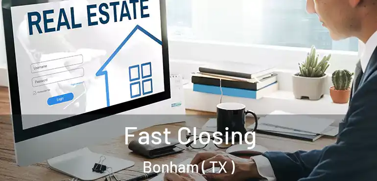  Fast Closing Bonham ( TX )