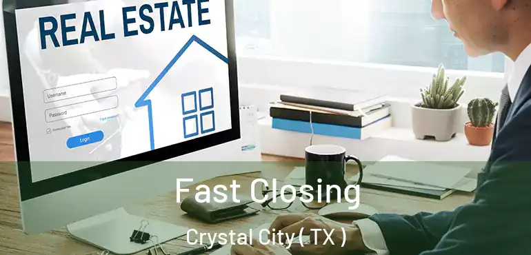  Fast Closing Crystal City ( TX )