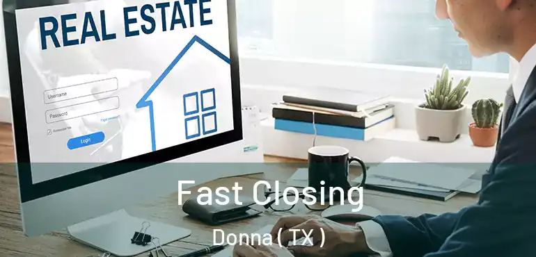  Fast Closing Donna ( TX )