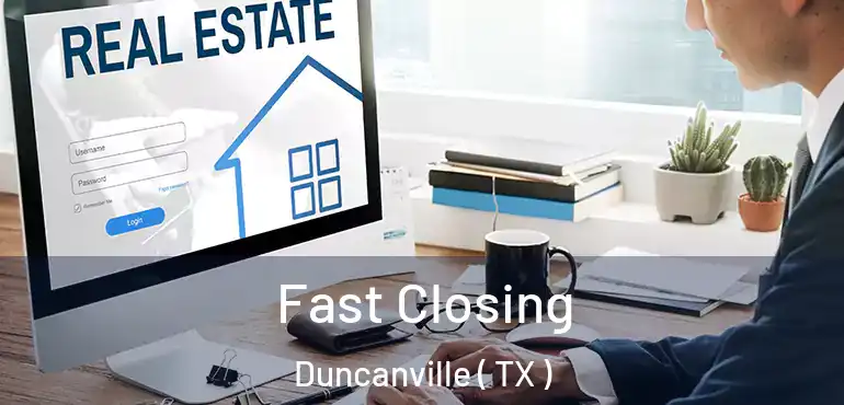 Fast Closing Duncanville ( TX )