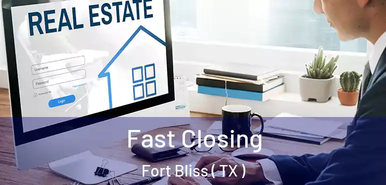  Fast Closing Fort Bliss ( TX )