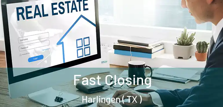  Fast Closing Harlingen ( TX )