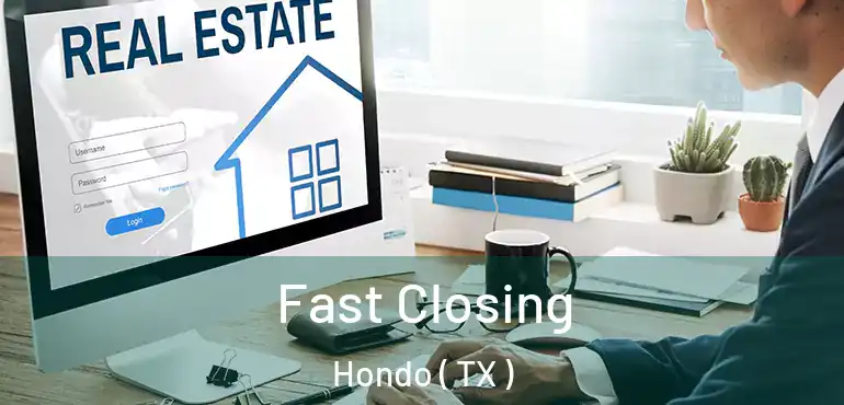  Fast Closing Hondo ( TX )