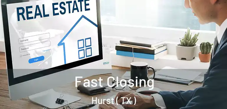  Fast Closing Hurst ( TX )
