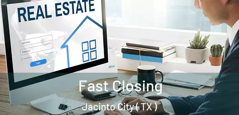  Fast Closing Jacinto City ( TX )