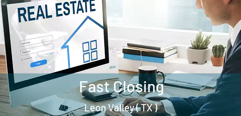  Fast Closing Leon Valley ( TX )