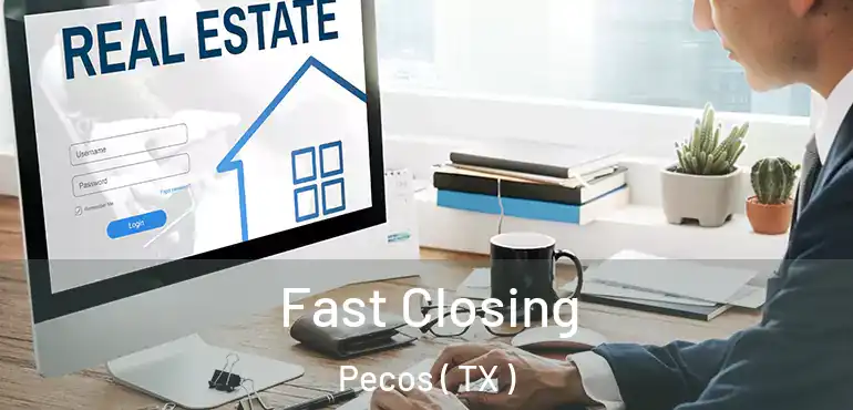  Fast Closing Pecos ( TX )