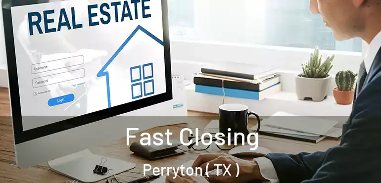  Fast Closing Perryton ( TX )
