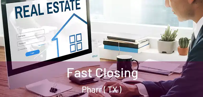 Fast Closing Pharr ( TX )