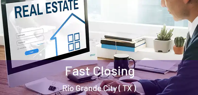  Fast Closing Rio Grande City ( TX )