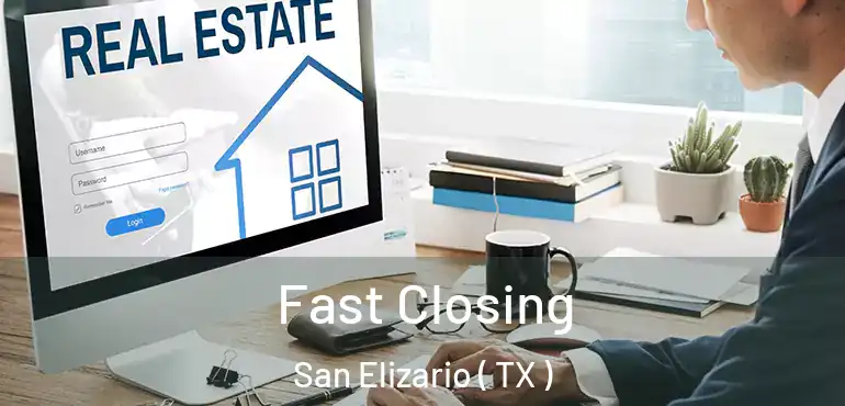  Fast Closing San Elizario ( TX )