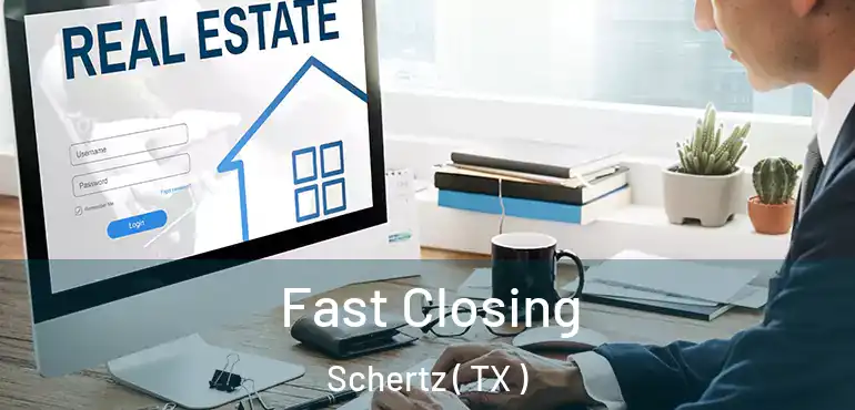  Fast Closing Schertz ( TX )