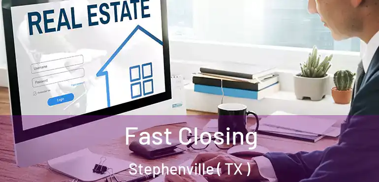  Fast Closing Stephenville ( TX )